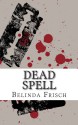 Dead Spell - Belinda Frisch