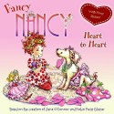 Fancy Nancy Heart to Heart - Jane O'Connor, Robin Preiss Glasser, Carolyn Bracken