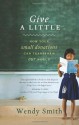 Give a Little: How Your Small Donations Can Transform Our World - Wendy Smith