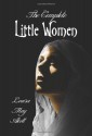 The Complete Little Women - Little Women, Good Wives, Little Men, Jo's Boys - Louisa May Alcott