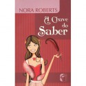 A Chave do Saber (Trilogia A Chave #2) - Elsa T.S. Vieira, Nora Roberts