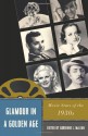 Glamour in a Golden Age: Movie Stars of the 1930s - Adrienne L. McLean, Christine Becker, James Castonguay, Corey Creekmur, Mary Desjardins, Alexander Doty, Lucy Fischer, Kathryn Fuller-Seeley, Ina Rae Hark, Adam Knee, Allen Larson, David Lugowski, Susan Ohmer