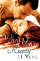 When You're Ready (The Ready Series #1) - J.L. Berg