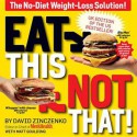 Eat This, Not That: The No-Diet Weight-Loss Solution! - David Zinczenko