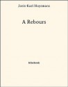 À Rebours (French Edition) - Joris-Karl Huysmans