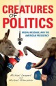 Creatures of Politics: Media, Message, and the American Presidency - Michael Lempert, Michael Silverstein