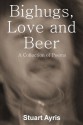 Bighugs, Love and Beer - Stuart Ayris