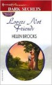 Lovers Not Friends - Helen Brooks