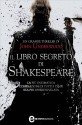 Il libro segreto di Shakespeare - John Underwood, Milvia Faccia, Rosa Prencipe