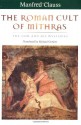 The Roman Cult of Mithras: The God and His Mysteries - Manfred Clauss