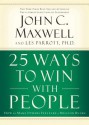 25 Ways to Win with People: How to Make Others Feel Like a Million Bucks - John C. Maxwell