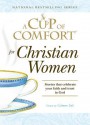 A Cup of Comfort for Christian Women: Stories That Celebrate Your Faith and Trust in God - Colleen Sell