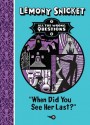 When Did You See Her Last? (All The Wrong Questions #2) - Lemony Snicket