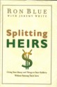 Splitting Heirs: Giving Money & Things to Your Children Without Ruining Their Lives - Ron Blue, Jeremy White