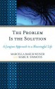 The Problem Is the Solution: A Jungian Approach to a Meaningful Life - Marcella Bakur Weiner, Mark B Simmons