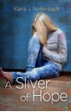 A Sliver of Hope - Karla J. Nellenbach