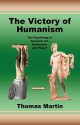 The Victory of Humanism - Thomas Martin