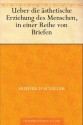 Über die ästhetische Erziehung des Menschen (German Edition) - Friedrich Schiller