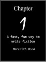 Chapter One: A Fast, Fun Way To Write Fiction - Meredith Bond