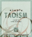 Simple Taoism: A Guide to Living in Balance - C. Alexander Simpkins, Annellen Simpkins