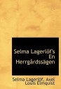 Selma Lagerlöf's En Herrgårdssägen - Selma Lagerlöf, Axel Louis Elmquist