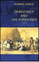 Democracy and the Foreigner - Bonnie Honig