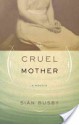 The Cruel Mother: A Memoir - Sian Busby