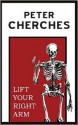 Lift Your Right Arm - Peter Cherches