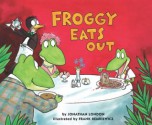 Froggy Eats Out - Jonathan London, Frank Remkiewicz