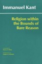 Religion within the Bounds of Bare Reason - Immanuel Kant, Stephen R. Palmquist, Werner S. Pluhar