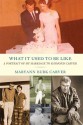 What It Used to Be Like: A Portrait of My Marriage to Raymond Carver - Maryann Burk Carver