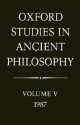 Oxford Studies in Ancient Philosophy: Vol 5: 1987 - Julia Annas