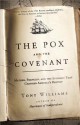 The Pox and the Covenant: Mather, Franklin, and the Epidemic That Changed America's Destiny - Tony Williams