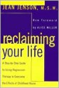 Reclaiming Your Life: A Step-by-Step Guide to Using Regression Therapy Overcome Effects Childhood Abuse - Jean J. Jenson, Alice Miller