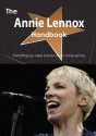 The Annie Lennox Handbook - Everything You Need to Know about Annie Lennox - Emily Smith