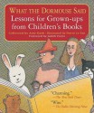 What the Dormouse Said: Lessons for Grown-Ups from Children's Books - Pierre Le-Tan, Judith Viorst, Amy Gash