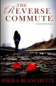 The Reverse Commute - Sheila Blanchette