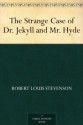 The Strange Case of Dr. Jekyll and Mr. Hyde - Robert Louis Stevenson