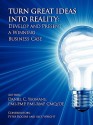 Turn Great Ideas Into Reality: Develop and Present a Winning Business Case - Daniel C. Yeomans, Peter Rogers, Alex Wright