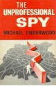 The Unprofessional Spy - Michael Underwood