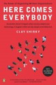 Here Comes Everybody: The Power of Organizing Without Organizations - Clay Shirky