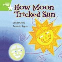 How Moon Tricked Sun: The Story Of Day And Night - Janet Craig