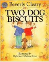 Two Dog Biscuits - Beverly Cleary, DyAnne DiSalvo-Ryan, Mary Stevens