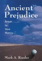 Ancient Prejudice, Break to New Mutiny - Mark A. Roeder