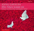 Alles Glück kommt nie - Anna Gavalda, Nina Petri