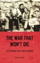 The War That Won't Die: The Spanish Civil War in Cinema - David Archibald