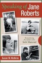 Speaking of Jane Roberts: Remembering the Author of the Seth Material - Susan M. Watkins