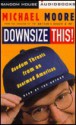 Downsize This! Random Threats from an Unarmed American - Michael Moore