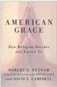 American Grace: How Religion Divides and Unites Us - Robert D. Putnam, David E. Campbell, Dan Miller