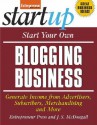 Start Your Own Blogging Business: Generate Income from Advertisers, Subscribers, Merchandising and More - Entrepreneur Press, Jason R. Rich